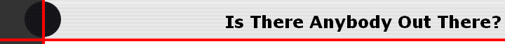 Is There Anybody Out There?